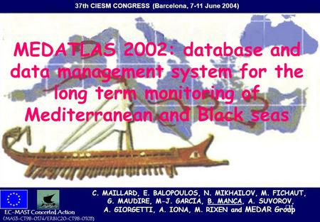 11 MEDATLAS 2002: database and data management system for the long term monitoring of Mediterranean and Black seas EC-MAST Concerted Action (MAS3-CT98-0174/ERBIC20-CT98-0103.