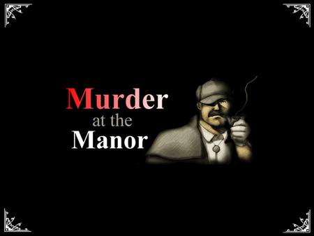 DEATH AT THE MANOR MONDAY 14 April