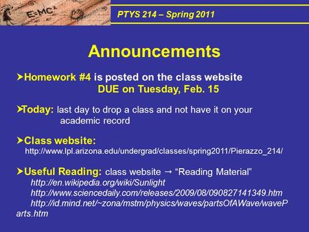 PTYS 214 – Spring 2011  Homework #4 is posted on the class website DUE on Tuesday, Feb. 15  Today: last day to drop a class and not have it on your academic.