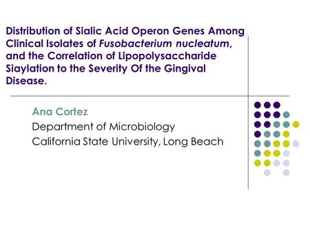 Distribution of Sialic Acid Operon Genes Among Clinical Isolates of Fusobacterium nucleatum, and the Correlation of Lipopolysaccharide Siaylation to the.