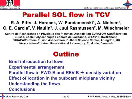 R. A. Pitts et al., O-161 of 12PSI17, Heifei Anhui, China, 22-26/05/2006 Parallel SOL flow in TCV R. A. Pitts, J. Horacek, W. Fundamenski 1, A. Nielsen.