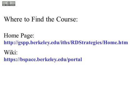 Where to Find the Course: Home Page:  Wiki: https://bspace.berkeley.edu/portal.