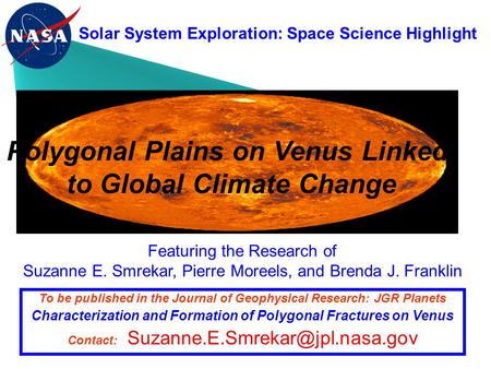 Solar System Exploration: Space Science Highlight Featuring the Research of Suzanne E. Smrekar, Pierre Moreels, and Brenda J. Franklin To be published.