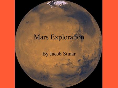Mars Exploration By Jacob Stinar. Water on Mars.