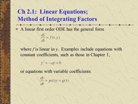 Ch 2.1: Linear Equations; Method of Integrating Factors