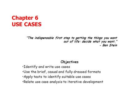 Chapter 6 USE CASES Objectives Identify and write use cases