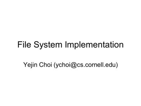 File System Implementation Yejin Choi