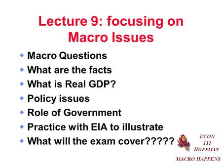 Lecture 9: focusing on Macro Issues