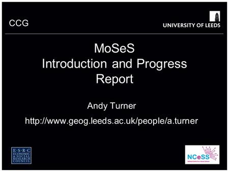 CCG 1 MoSeS Introduction and Progress Report Andy Turner
