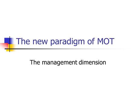 The new paradigm of MOT The management dimension.
