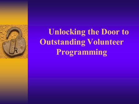 Unlocking the Door to Outstanding Volunteer Programming.