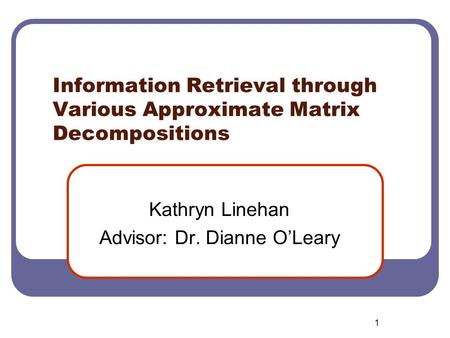 Kathryn Linehan Advisor: Dr. Dianne O’Leary