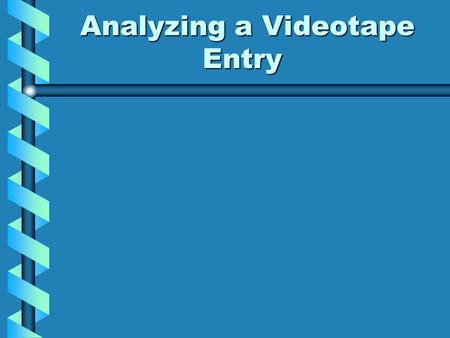 Analyzing a Videotape Entry. Outline OpeningOpening Showing EvidenceShowing Evidence Videotaping Helpful HintsVideotaping Helpful Hints Collaborative.
