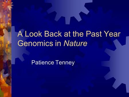 A Look Back at the Past Year Genomics in Nature Patience Tenney.