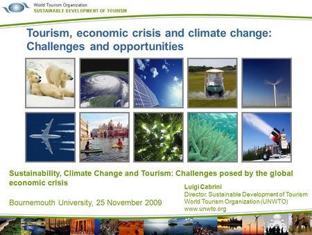 Tourism, economic crisis and climate change: Challenges and opportunities     Sustainability, Climate Change and Tourism: Challenges posed by the global.