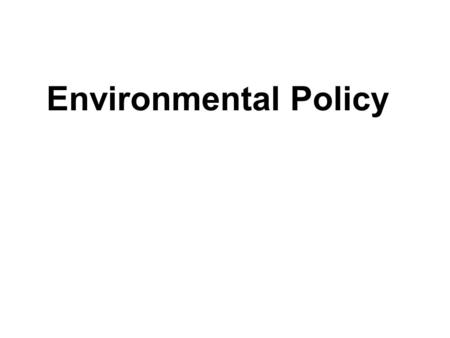 Environmental Policy. Population and The Environment A significant concern for policymakers is the rapidly growing world population. 1830 population=