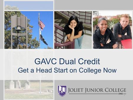 GAVC Dual Credit Get a Head Start on College Now 1.