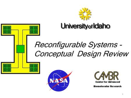 1 Reconfigurable Systems - Conceptual Design Review.