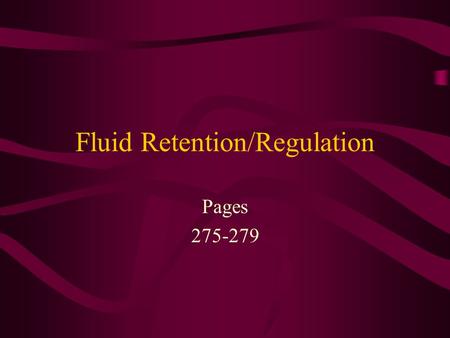 Fluid Retention/Regulation Pages 275-279. Water Loss in Heat:Dehydration Dehydration is an imbalance in fluid dynamics when fluid intake does not replenish.