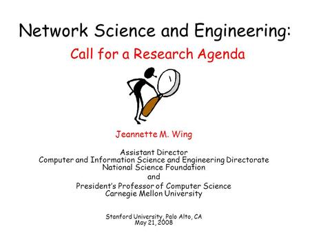 Network Science and Engineering: Jeannette M. Wing Assistant Director Computer and Information Science and Engineering Directorate National Science Foundation.