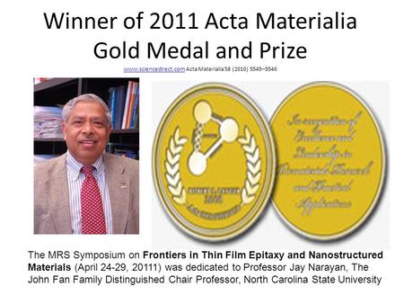 Winner of 2011 Acta Materialia Gold Medal and Prize www.sciencedirect.com Acta Materialia 58 (2010) 5545–5546 www.sciencedirect.com The MRS Symposium on.