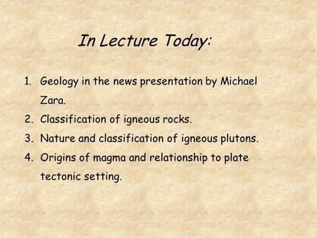 In Lecture Today: Geology in the news presentation by Michael Zara.