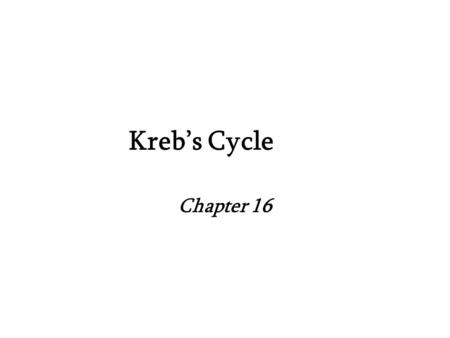 Kreb’s Cycle Chapter 16. Glycolysis: 6C Glu  3C Pyruvate x2 Glu + 2NAD+ + 2 ADP + 2 Pi  2 pyr + 2 NADH + 2 H+ + 2 ATP + 2 H 2 O  G o’ = -85 kJ/mole.