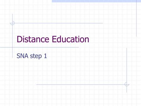 Distance Education SNA step 1. Team members Step 1 experts  Adrian Sia  Xavier Appé Step 2 experts  Anoop Georges  Salvador Gonzales Step 3 experts.