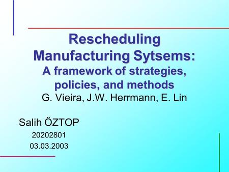 Rescheduling Manufacturing Sytsems: A framework of strategies, policies, and methods Rescheduling Manufacturing Sytsems: A framework of strategies, policies,