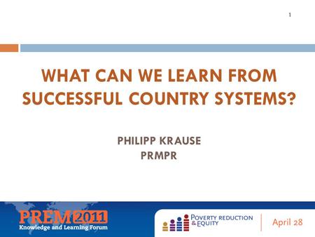 WHAT CAN WE LEARN FROM SUCCESSFUL COUNTRY SYSTEMS? PHILIPP KRAUSE PRMPR 1.