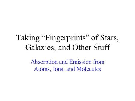 Taking “Fingerprints” of Stars, Galaxies, and Other Stuff