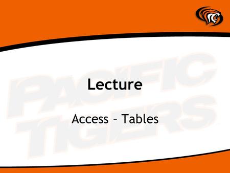 Lecture Access – Tables. What are Tables? Records Fields.