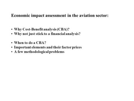 Economic impact assessment in the aviation sector: Why Cost-Benefit analysis (CBA)? Why not just stick to a financial analysis? When to do a CBA? Important.