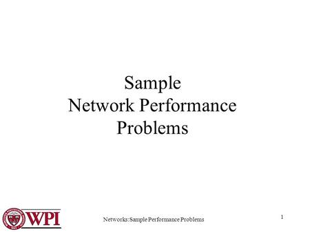 Networks:Sample Performance Problems 1 Sample Network Performance Problems.