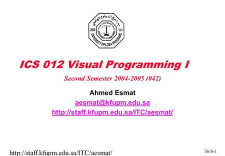 Slide 1  ICS 012 Visual Programming I Ahmed Esmat  Second.