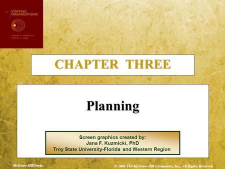 3-1 CHAPTER THREE Planning Screen graphics created by: Jana F. Kuzmicki, PhD Troy State University-Florida and Western Region McGraw-Hill/Irwin © 2006.