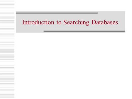 Introduction to Searching Databases. UW Libraries Catalog  Use to locate items in the library system Books Journal subscriptions Other material Some.