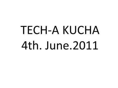 TECH-A KUCHA 4th. June.2011. Do You Know… Who Owns the Internet? No one actually Organizations that oversee and standardize what happens on the Internet.