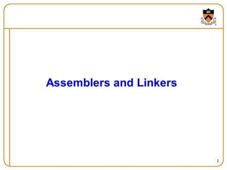1 Assemblers and Linkers. 2 Goals for this Lecture Help you to learn about: The assembly process IA-32 machine language Why? Machine language is the last.
