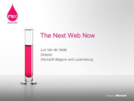 Luc Van de Velde Director Microsoft Belgium and Luxembourg The Next Web Now.