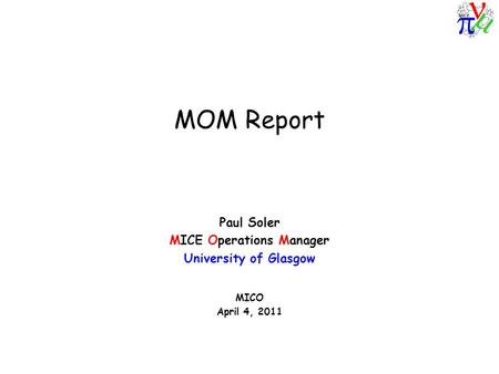 MOM Report Paul Soler MICE Operations Manager University of Glasgow MICO April 4, 2011.