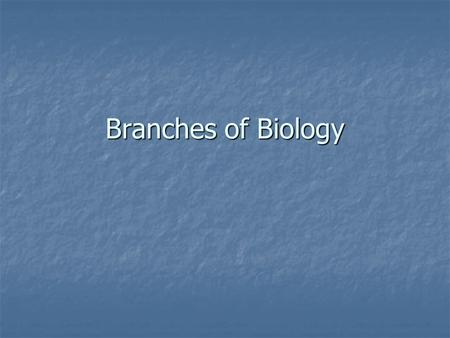 Branches of Biology. Agronomy The study of crops and the soils in which they grow. The study of crops and the soils in which they grow.