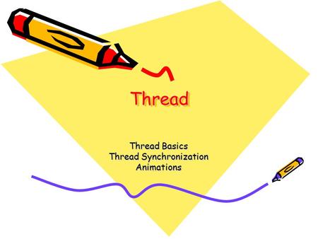 ThreadThread Thread Basics Thread Synchronization Animations.