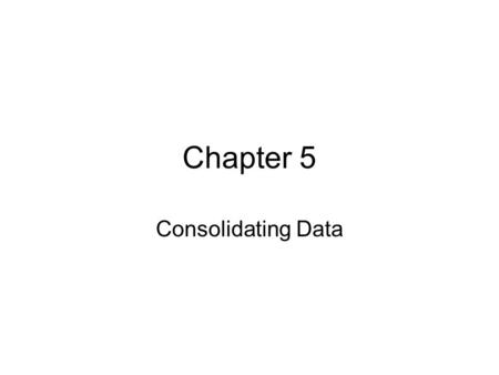 Chapter 5 Consolidating Data. Agenda Three dimensional workbook Worksheet reference Grouping multiple worksheets for formula and formatting Use the AutoFormat.
