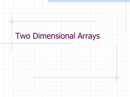 Two Dimensional Arrays. One dimension Rank 1 Array INTEGER, DIMENSION (3) :: a Row 1 Row 2 Row 3.