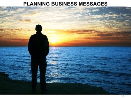 Chapter 1 - 1 1-1 PLANNING BUSINESS MESSAGES. Chapter 1 - 2 Case: Requesting a recommendation After four years’ study in Northeastern University, you.