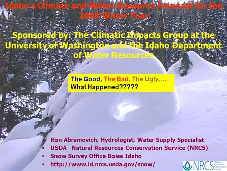 Idaho's Climate and Water Resource Forecast for the 2008 Water Year Sponsored by: The Climatic Impacts Group at the University of Washington and the.