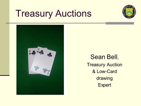 Treasury Auctions Sean Bell, Treasury Auction & Low-Card drawing Expert.