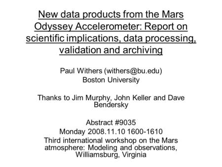 New data products from the Mars Odyssey Accelerometer: Report on scientific implications, data processing, validation and archiving Paul Withers