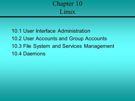 Chapter 10 Linux 10.1 User Interface Administration